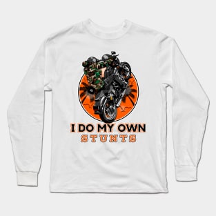 I do my own stunts, Funny biker Long Sleeve T-Shirt